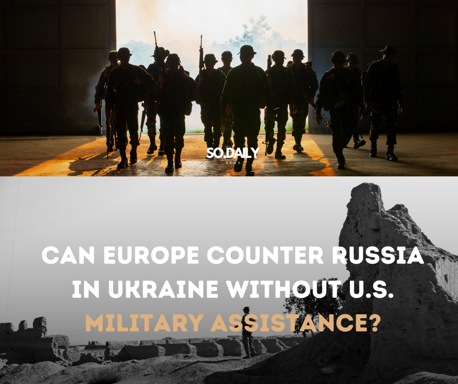 Can Europe Counter Russia in Ukraine Without U.S. Military Assistance?