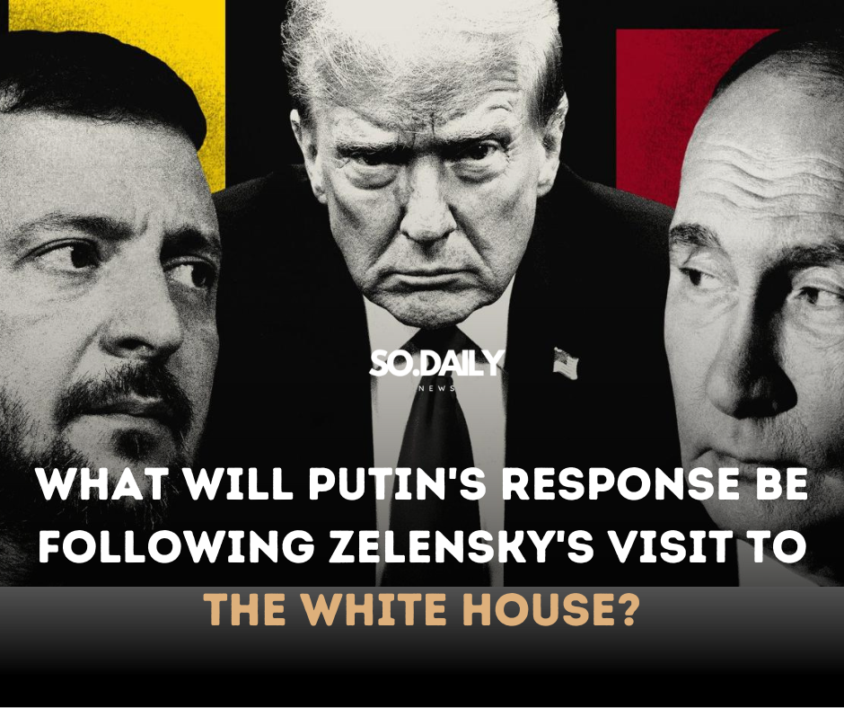 What Will Putin’s Response Be After Zelensky’s Visit to the White House?