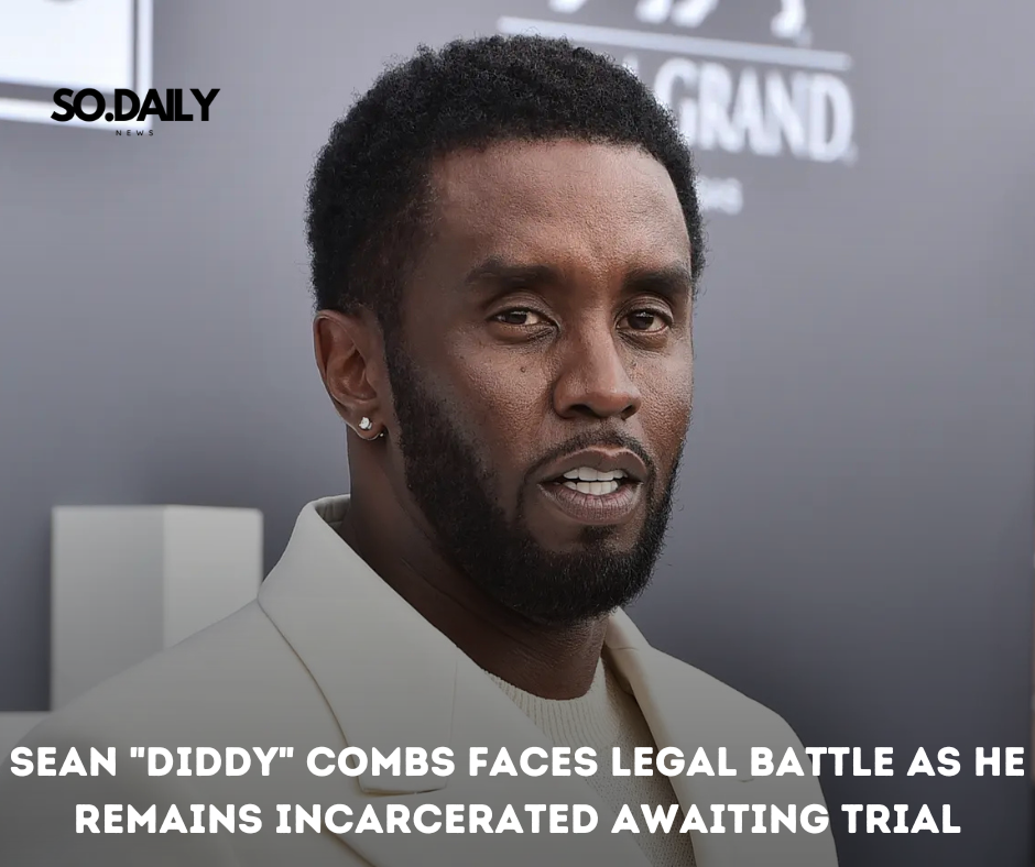 Sean “Diddy” Combs Faces Legal Battle as He Remains Incarcerated Awaiting Trial