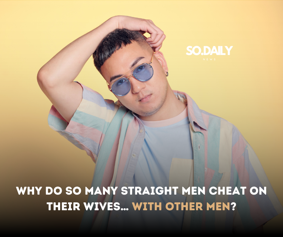 Why Do So Many Straight Men Cheat on Their Wives… with Other Men?