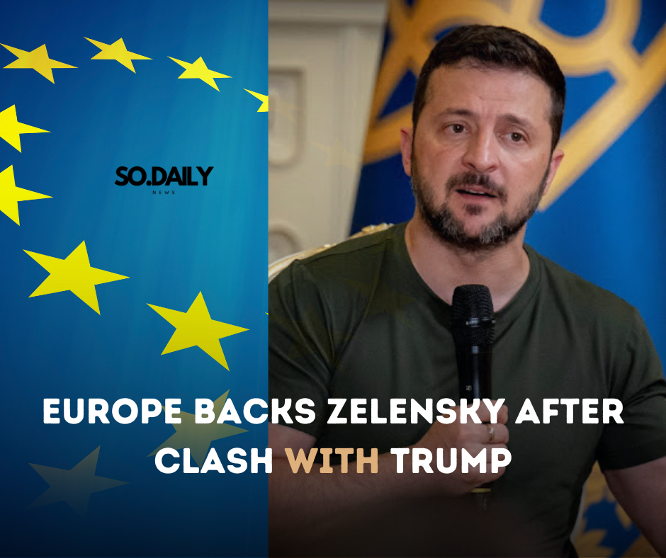 Europe Backs Zelensky After Clash with Trump