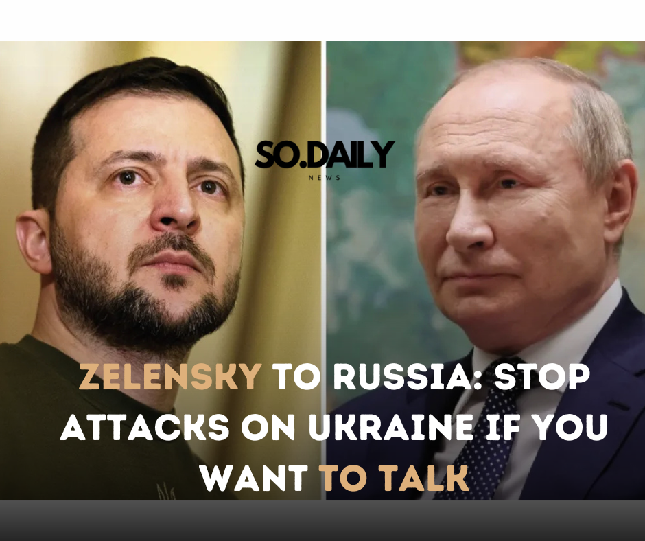 Zelensky to Russia: Stop Attacks on Ukraine If You Want To Talk