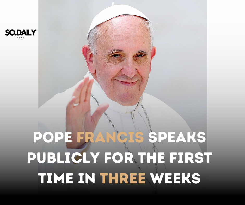 Pope Francis Speaks Publicly for the First Time in Three Weeks