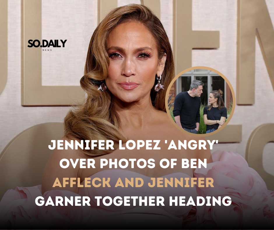 Jennifer Lopez ‘Angry’ Over Photos of Ben Affleck and Jennifer Garner Together