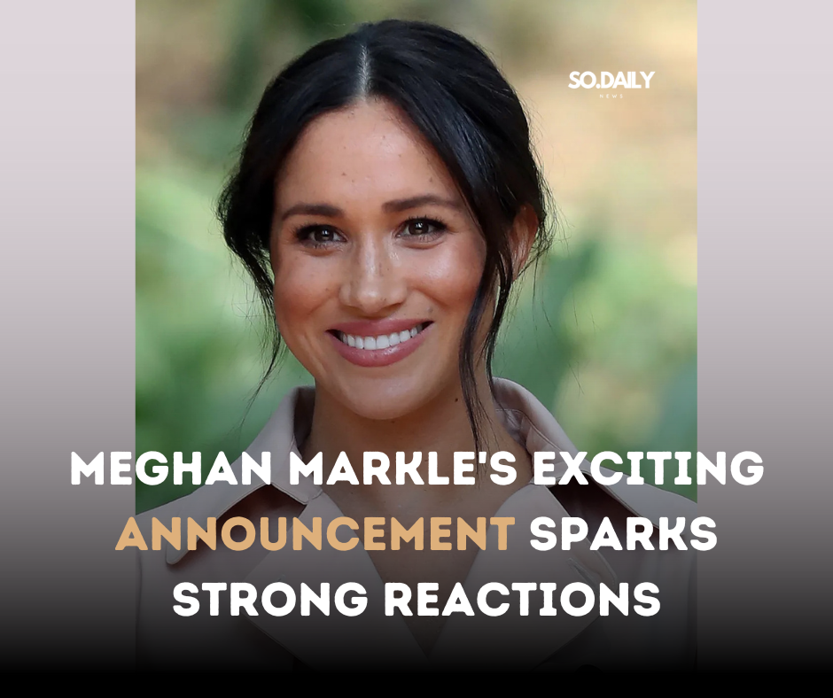 Meghan Markle’s Exciting Announcement Sparks Strong Reactions