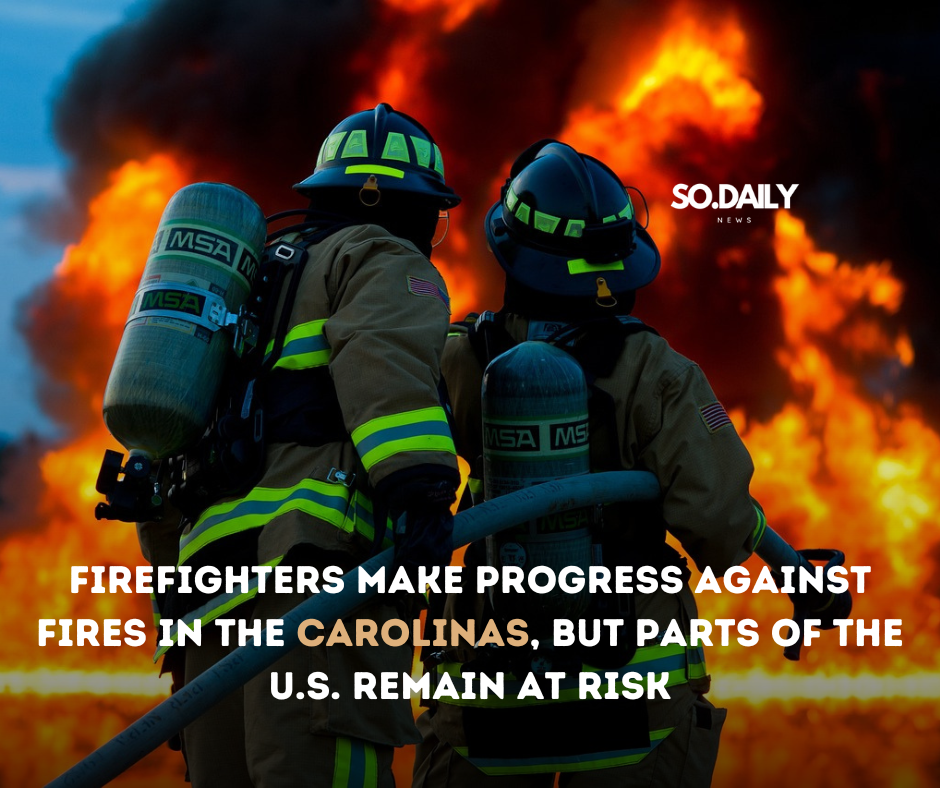 Firefighters Make Progress Against Fires in the Carolinas, But Parts of the U.S. Remain at Risk