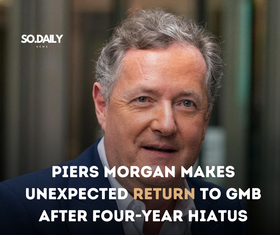 Piers Morgan Makes Unexpected Return to GMB After Four-Year Hiatus