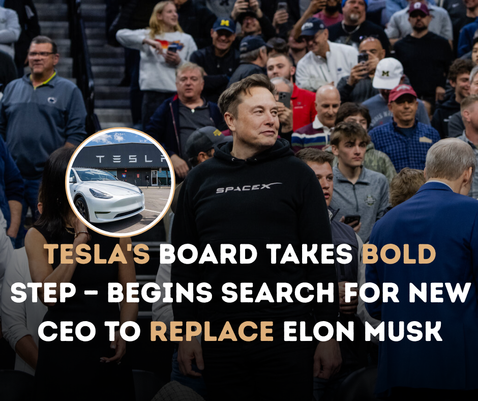 Tesla’s Board Takes Bold Step — Begins Search for New CEO to Replace Elon Musk