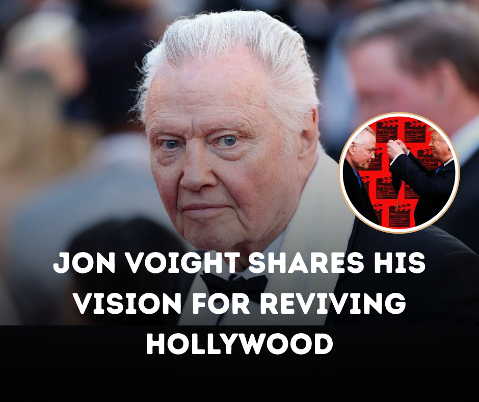 Jon Voight Shares His Vision for Reviving Hollywood