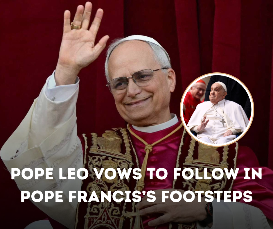 Pope Leo Vows to Follow in Pope Francis’s Footsteps