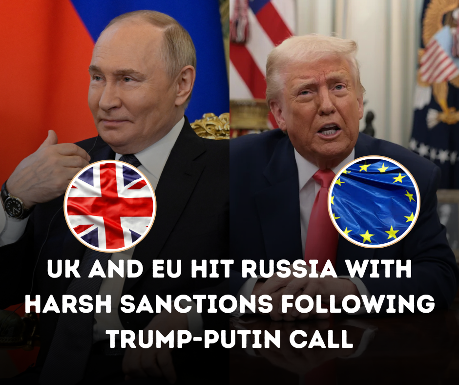 UK and EU Hit Russia with Harsh Sanctions Following Trump-Putin Call