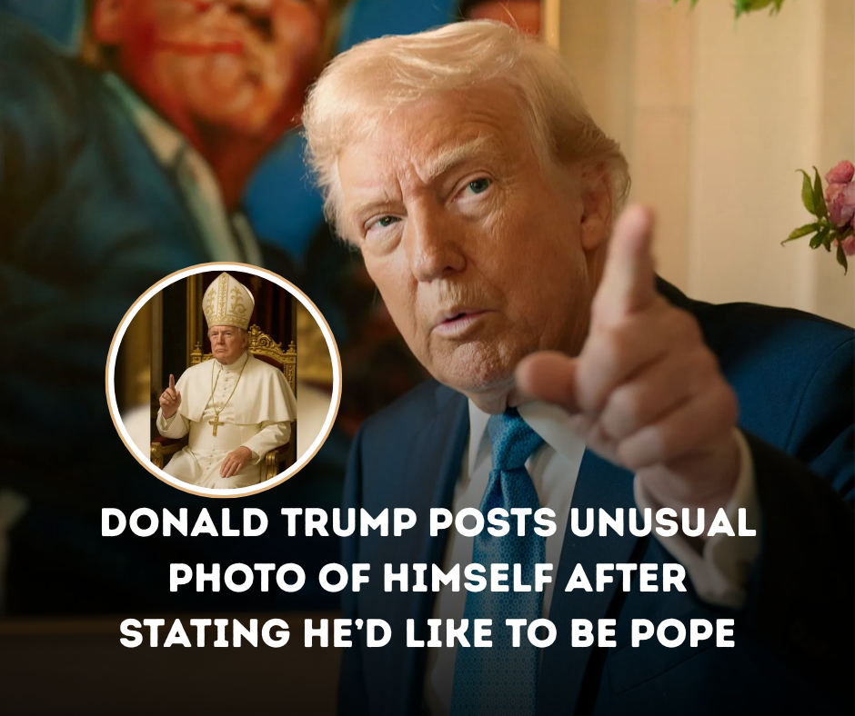 Donald Trump Posts Unusual Photo of Himself After Stating He’d Like to Be Pope