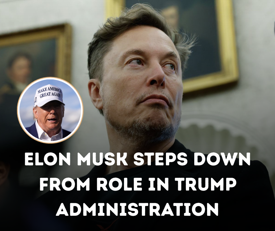Elon Musk Steps Down from Role in Trump Administration