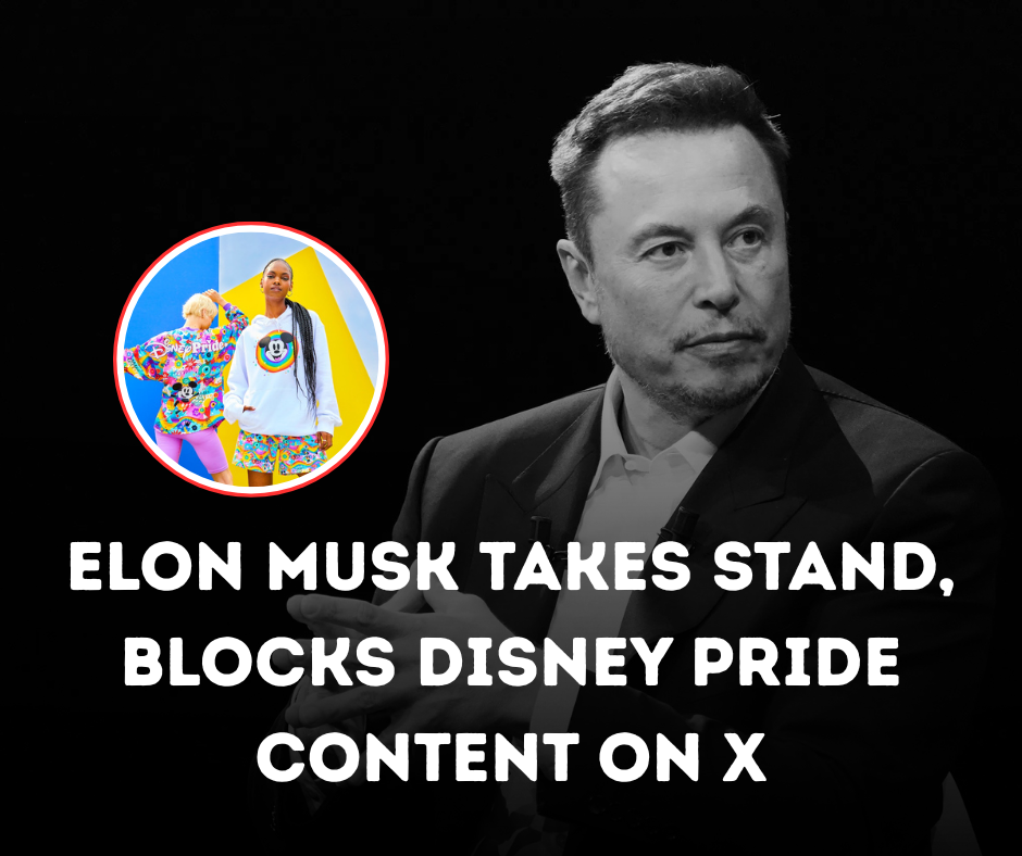 Elon Musk Takes Stand, Blocks Disney Pride Content on X