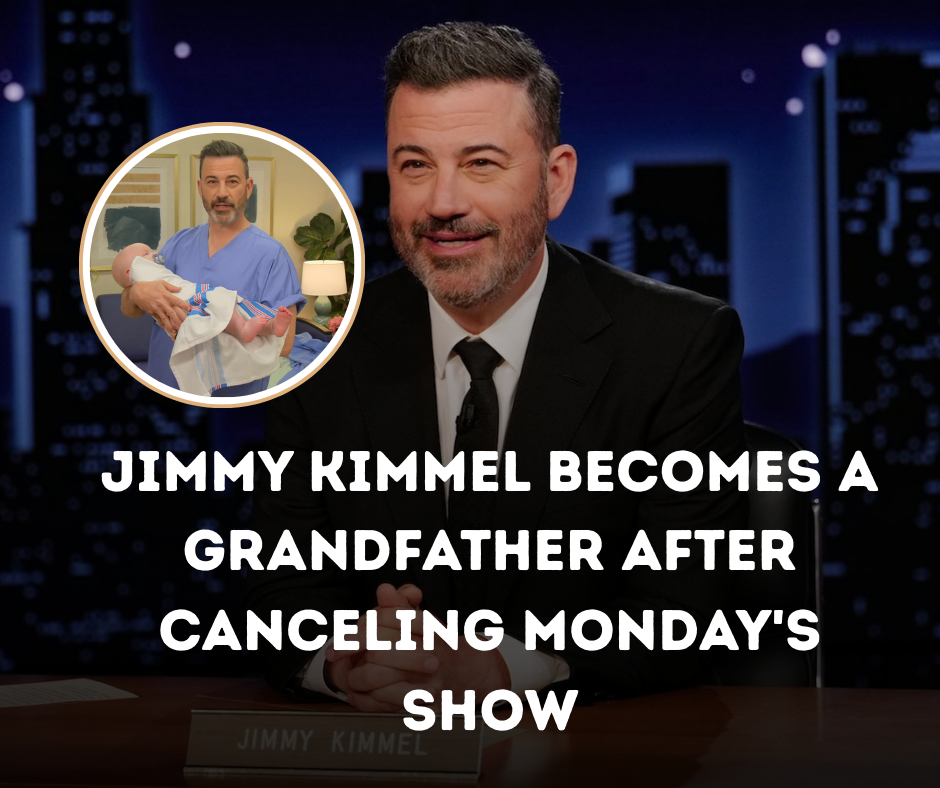 Jimmy Kimmel Becomes a Grandfather After Canceling Monday’s Show
