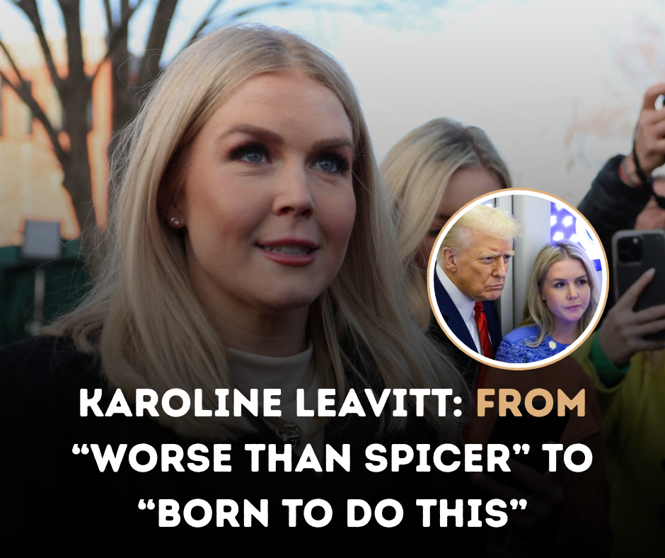 Karoline Leavitt: From “Worse Than Spicer” to “Born to Do This”