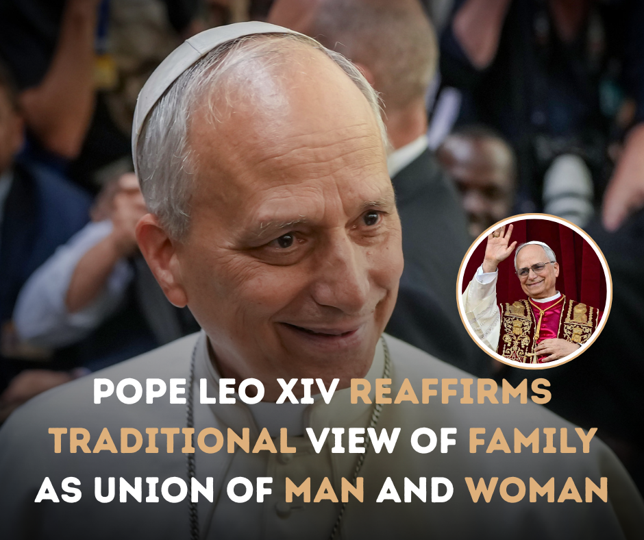 Pope Leo XIV Reaffirms Traditional View of Family as Union of Man and Woman