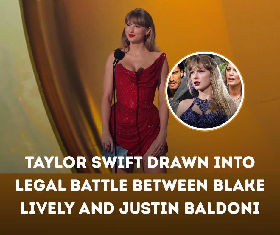 Taylor Swift Drawn Into Legal Battle Between Blake Lively and Justin Baldoni