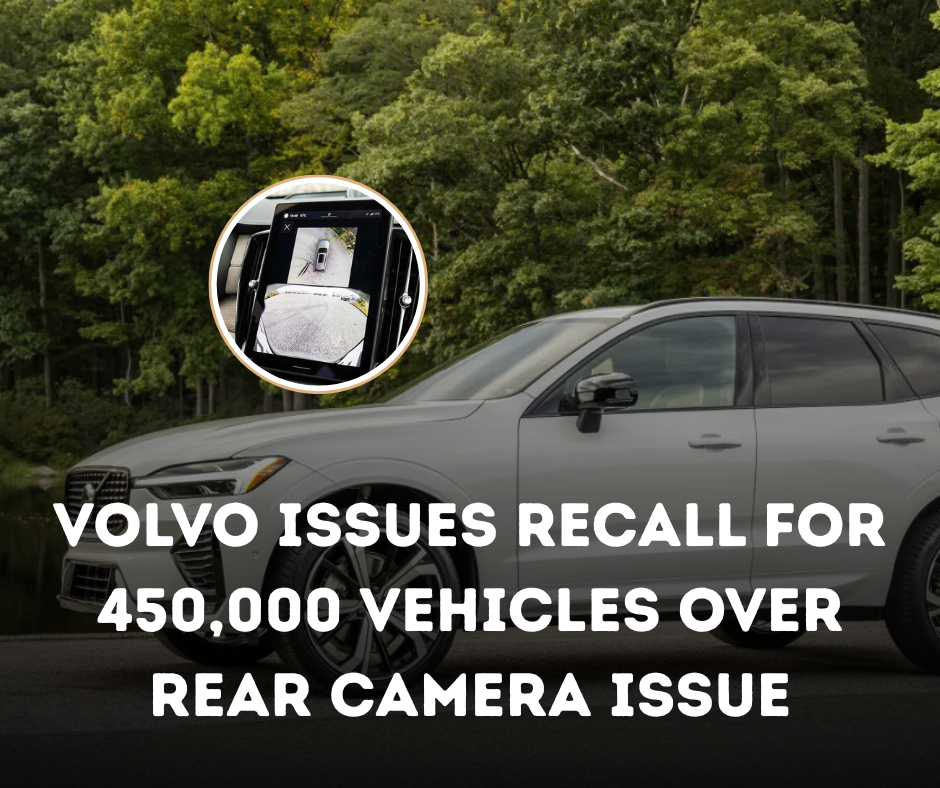Volvo Issues Recall for 450,000 Vehicles Over Rear Camera Issue