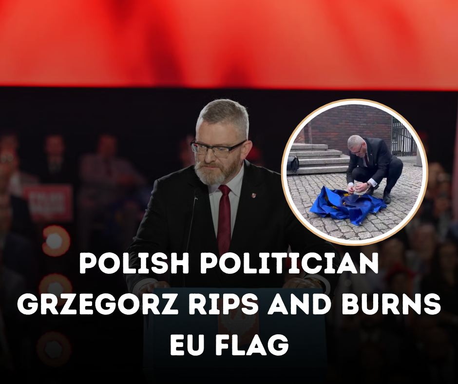 Polish Politician Grzegorz Rips and Burns EU Flag in Shocking Protest
