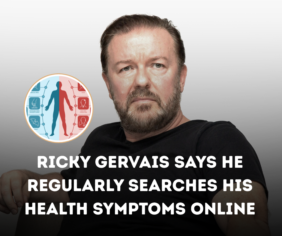 Ricky Gervais Says He Regularly Searches His Health Symptoms Online