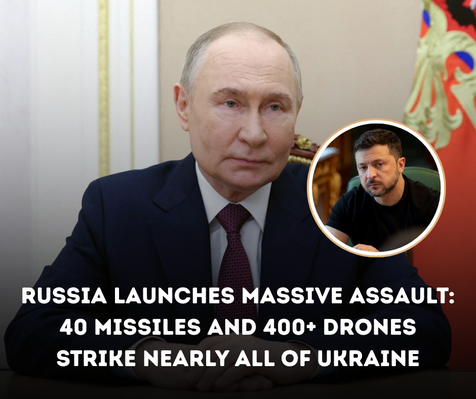 Russia Launches Massive Assault: 40 Missiles and 400+ Drones Strike Nearly All of Ukraine