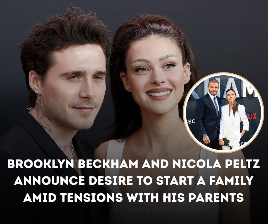 Brooklyn Beckham and Nicola Peltz Announce Desire to Start a Family Amid Tensions with His Parents