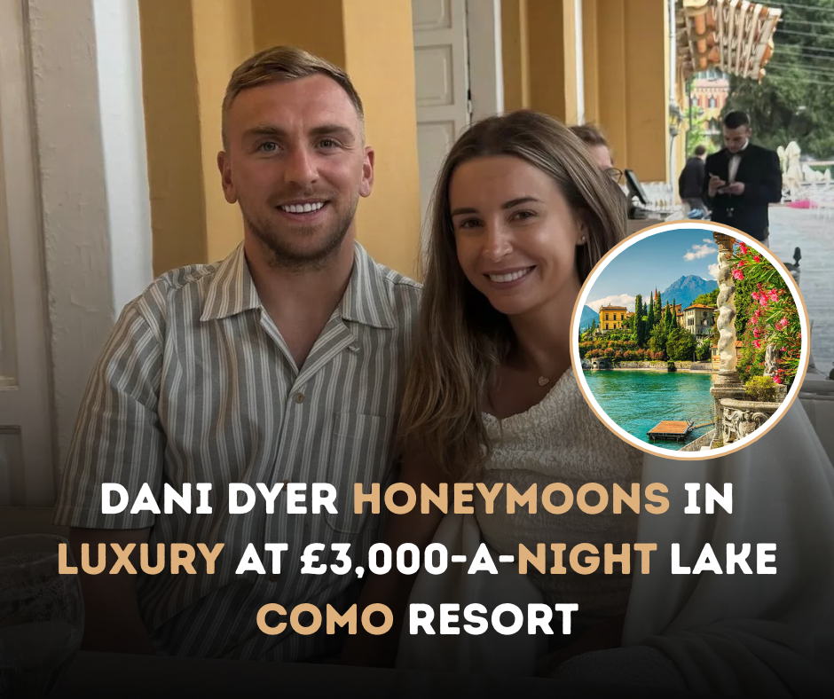 Dani Dyer Honeymoons in Luxury at £3,000-a-Night Lake Como Resort