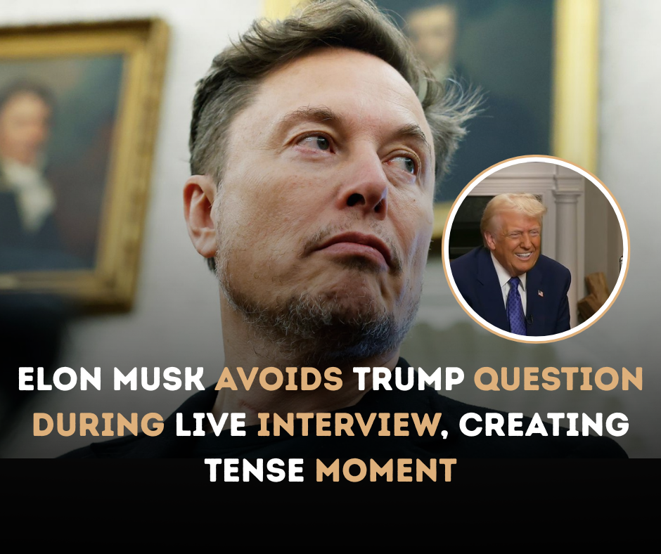 Elon Musk Avoids Trump Question During Live Interview, Creating Tense Moment