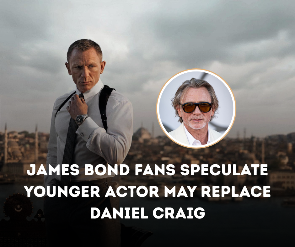 James Bond Fans Speculate Younger Actor May Replace Daniel Craig