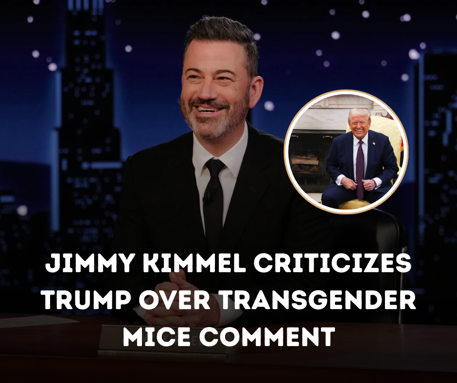 Jimmy Kimmel Criticizes Trump Over Transgender Mice Comment